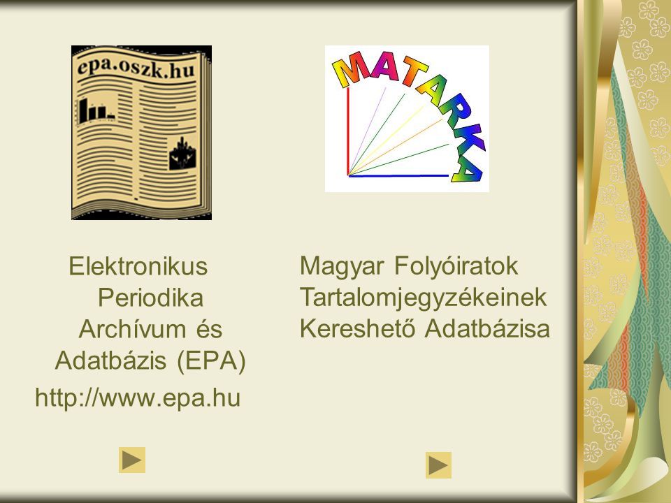 Elektronikus Periodika Archívum és Adatbázis (EPA)   Magyar Folyóiratok Tartalomjegyzékeinek Kereshető Adatbázisa