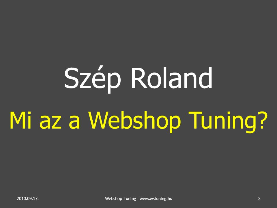 Webshop Tuning -   Szép Roland Mi az a Webshop Tuning