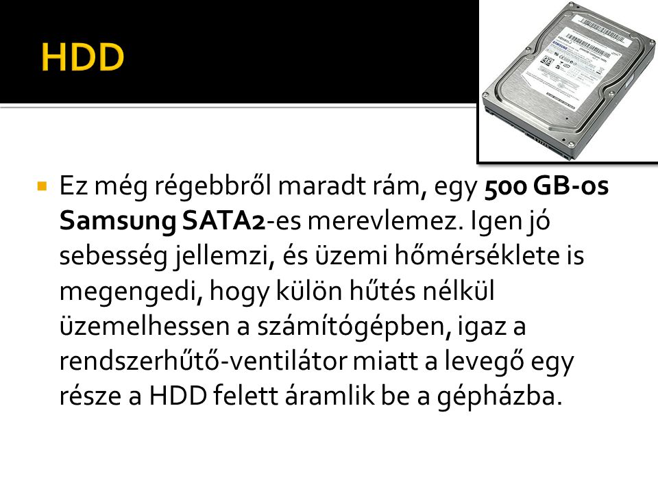  Ez még régebbről maradt rám, egy 500 GB-os Samsung SATA2-es merevlemez.
