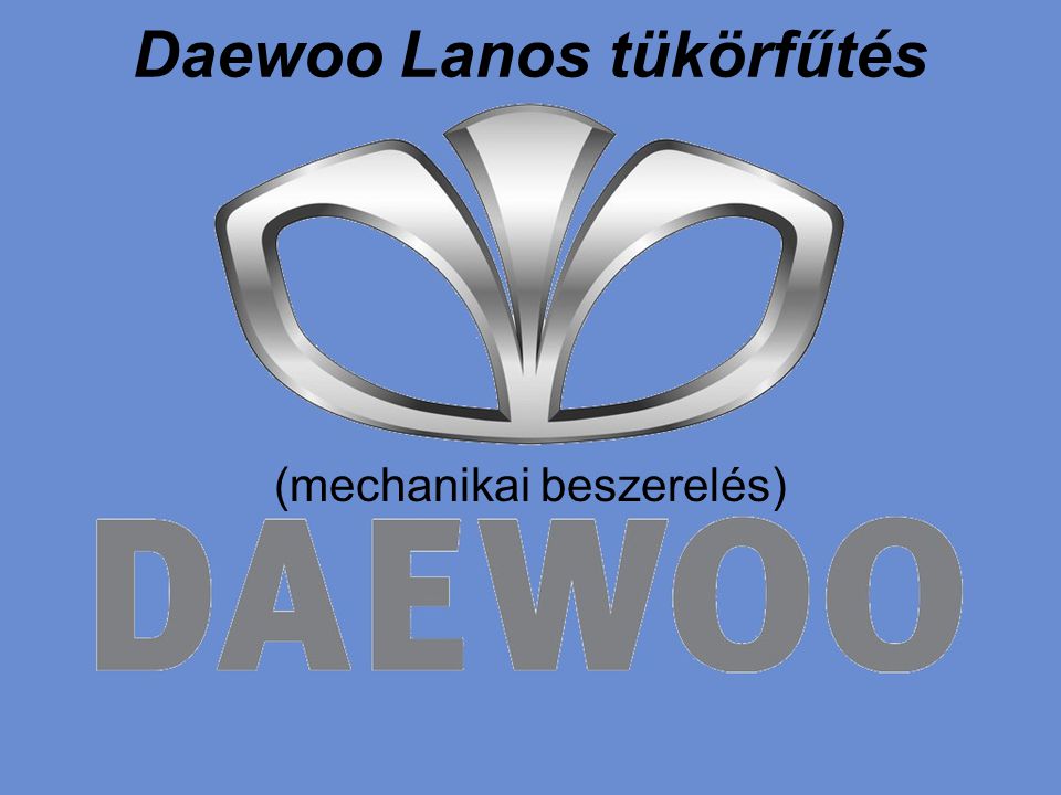 Daewoo Lanos tükörfűtés (mechanikai beszerelés)