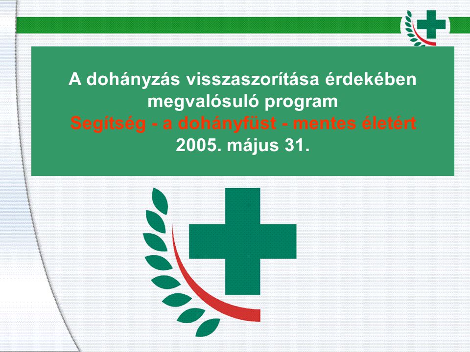 A dohányzás visszaszorítása érdekében megvalósuló program Segítség - a dohányfüst - mentes életért 2005.