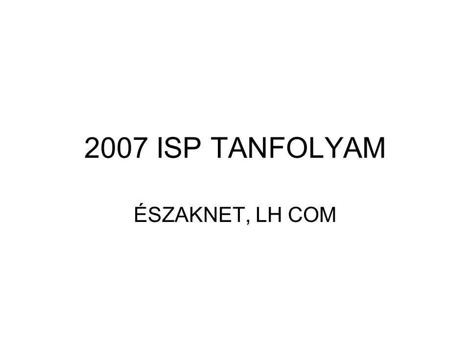 2007 ISP TANFOLYAM ÉSZAKNET, LH COM