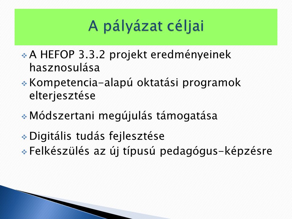  A HEFOP projekt eredményeinek hasznosulása  Kompetencia-alapú oktatási programok elterjesztése  Módszertani megújulás támogatása  Digitális tudás fejlesztése  Felkészülés az új típusú pedagógus-képzésre