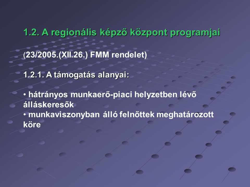 1.2. A regionális képző központ programjai ( 23/2005.(XII.26.) FMM rendelet)