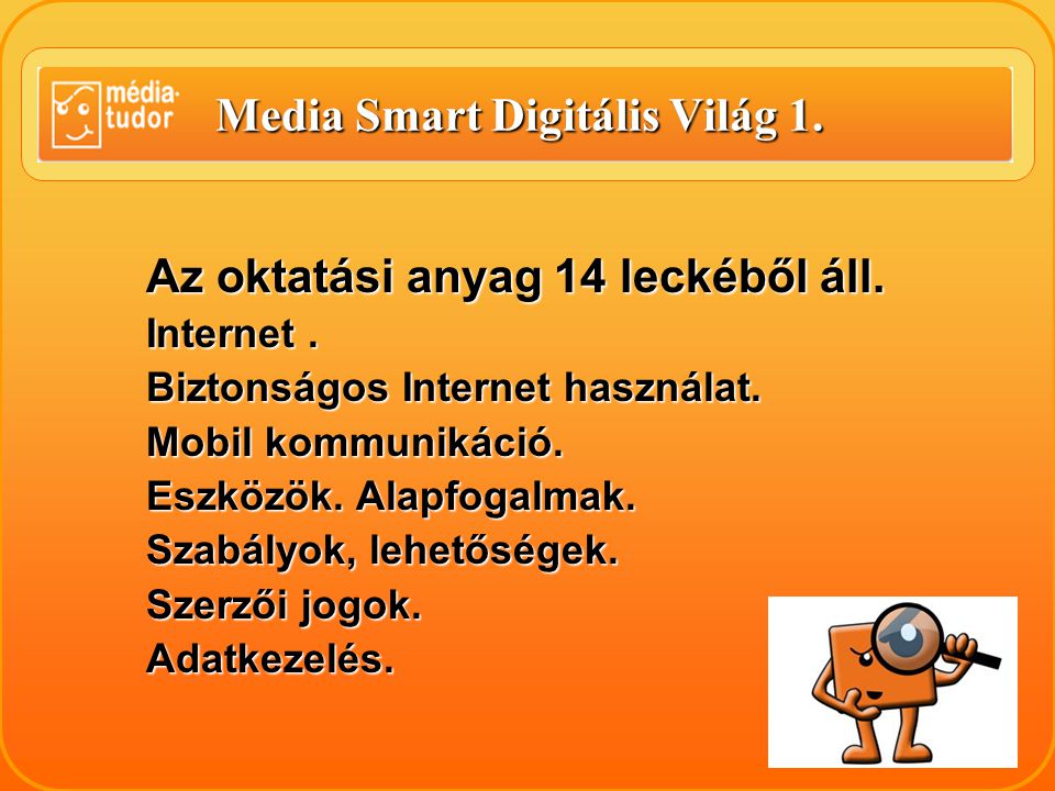 Media Smart Digitális Világ 1. Az oktatási anyag 14 leckéből áll.