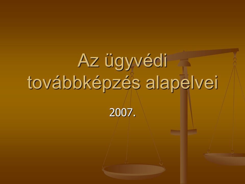 Az ügyvédi továbbképzés alapelvei 2007.