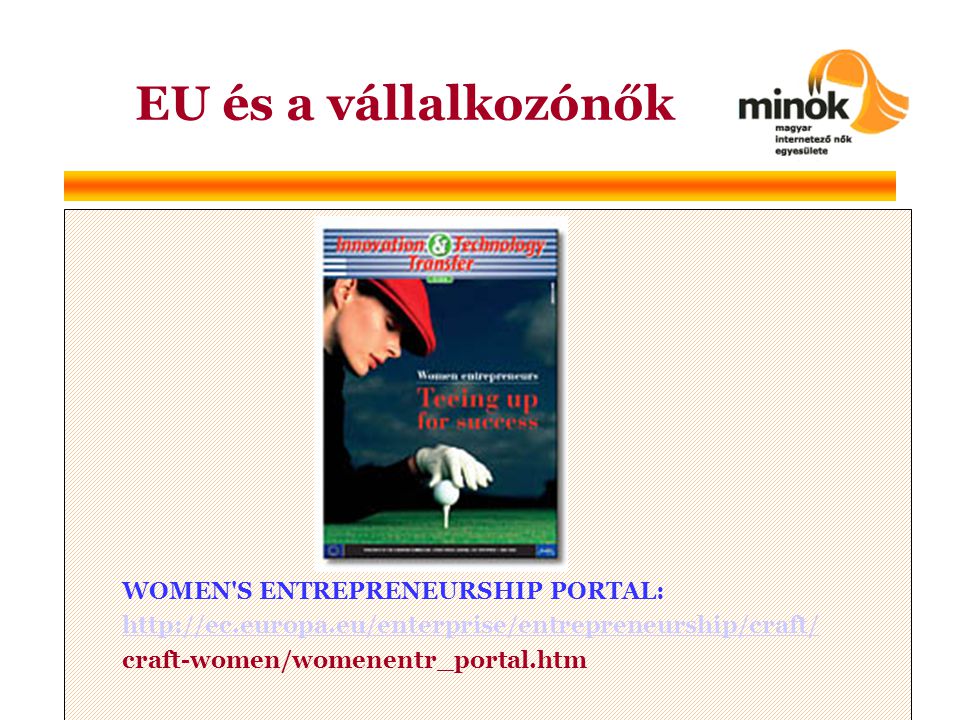 WOMEN S ENTREPRENEURSHIP PORTAL:   craft-women/womenentr_portal.htm EU és a vállalkozónők
