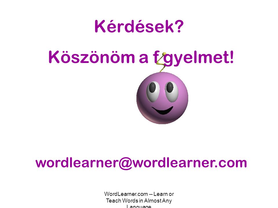 WordLearner.com -- Learn or Teach Words in Almost Any Language Kérdések.