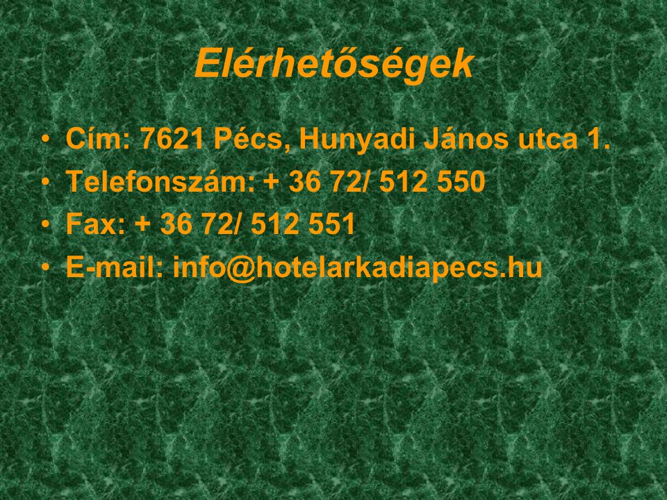 Elérhetőségek •Cím: 7621 Pécs, Hunyadi János utca 1.