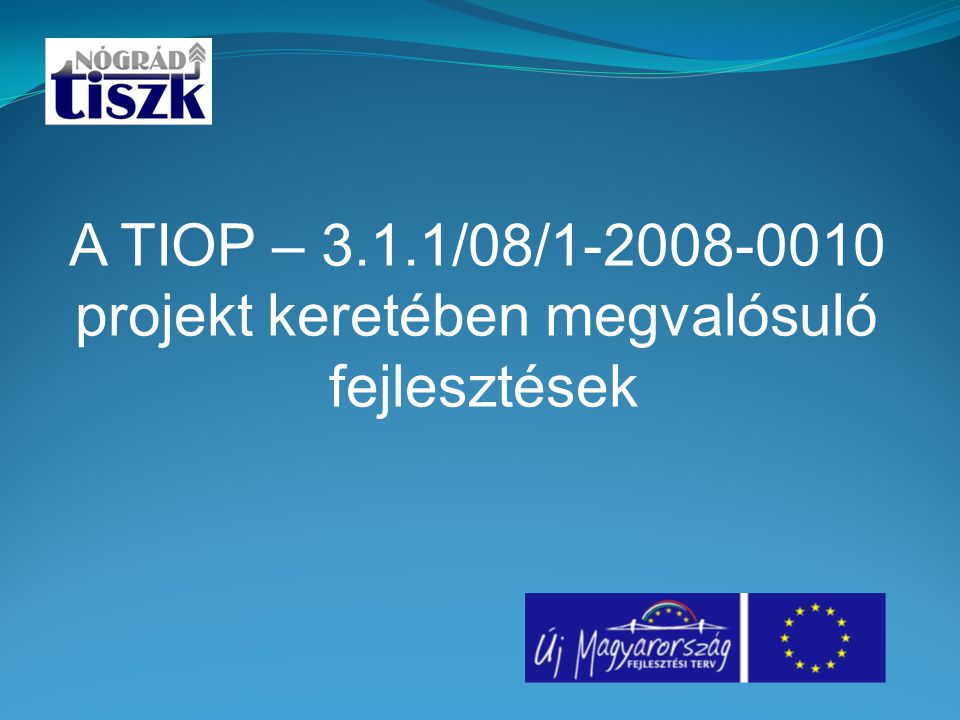 A TIOP – 3.1.1/08/ projekt keretében megvalósuló fejlesztések