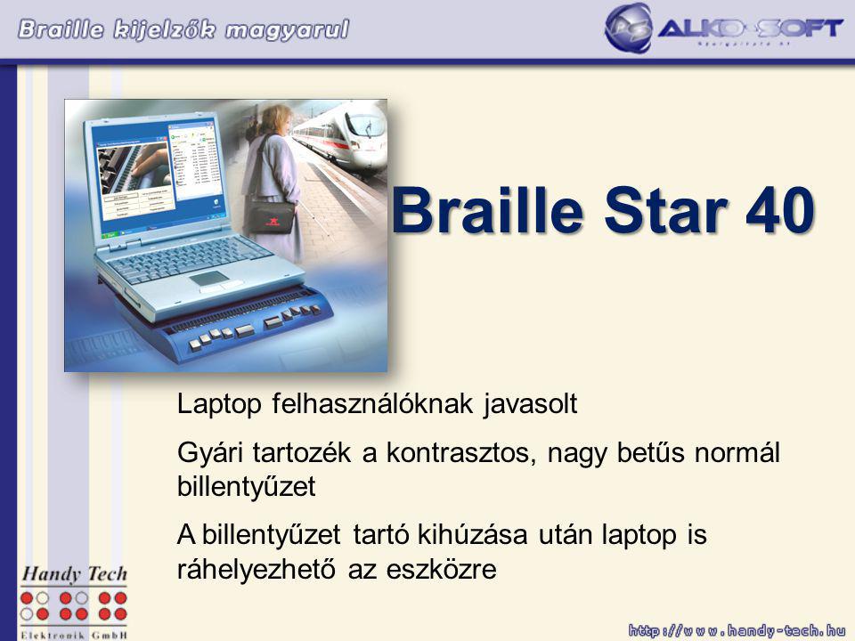 Braille Star 40 Laptop felhasználóknak javasolt Gyári tartozék a kontrasztos, nagy betűs normál billentyűzet A billentyűzet tartó kihúzása után laptop is ráhelyezhető az eszközre