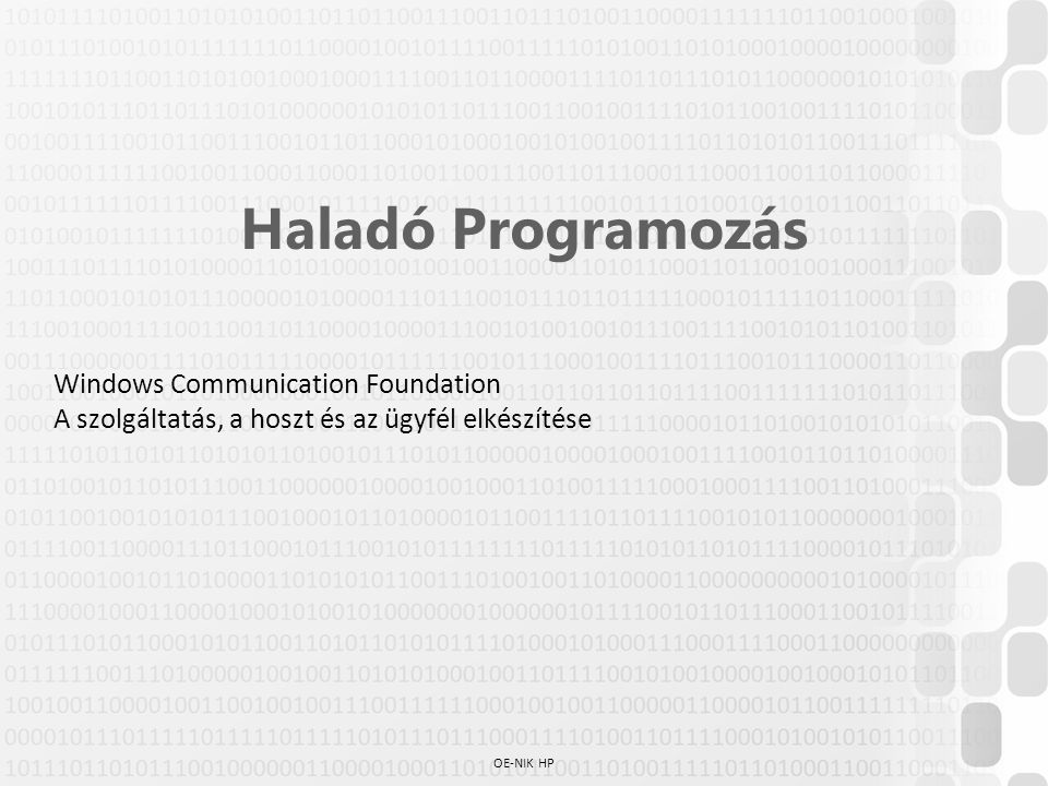 Haladó Programozás Windows Communication Foundation A szolgáltatás, a hoszt és az ügyfél elkészítése