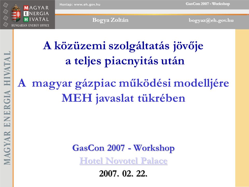 Bogya Zoltán GasCon Workshop GasCon Workshop Hotel Novotel Palace 2007.