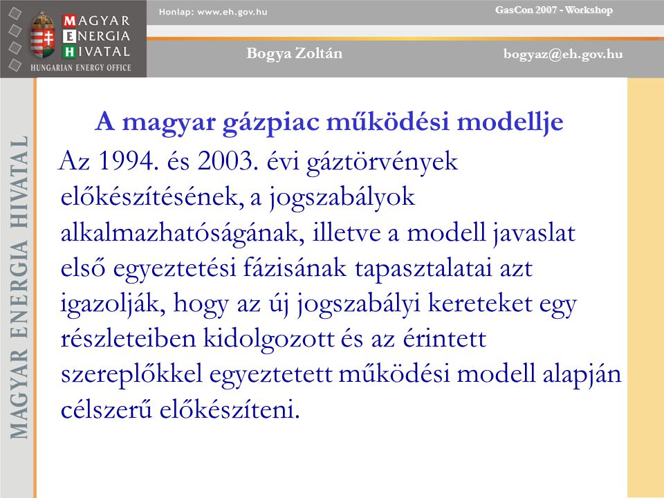 Bogya Zoltán GasCon Workshop A magyar gázpiac működési modellje Az 1994.