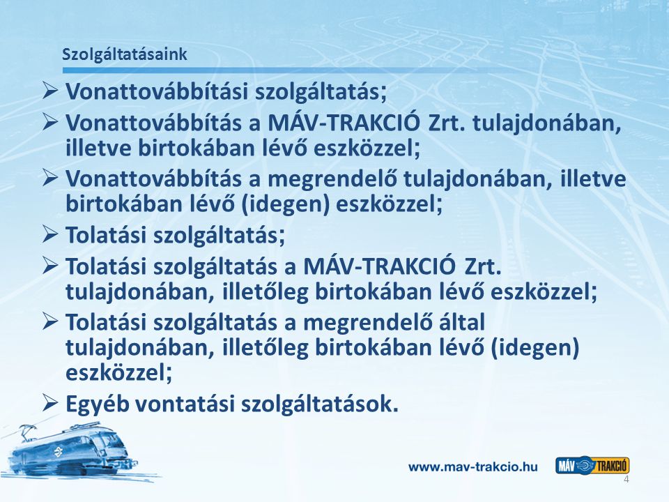Szolgáltatásaink  Vonattovábbítási szolgáltatás ;  Vonattovábbítás a MÁV-TRAKCIÓ Zrt.