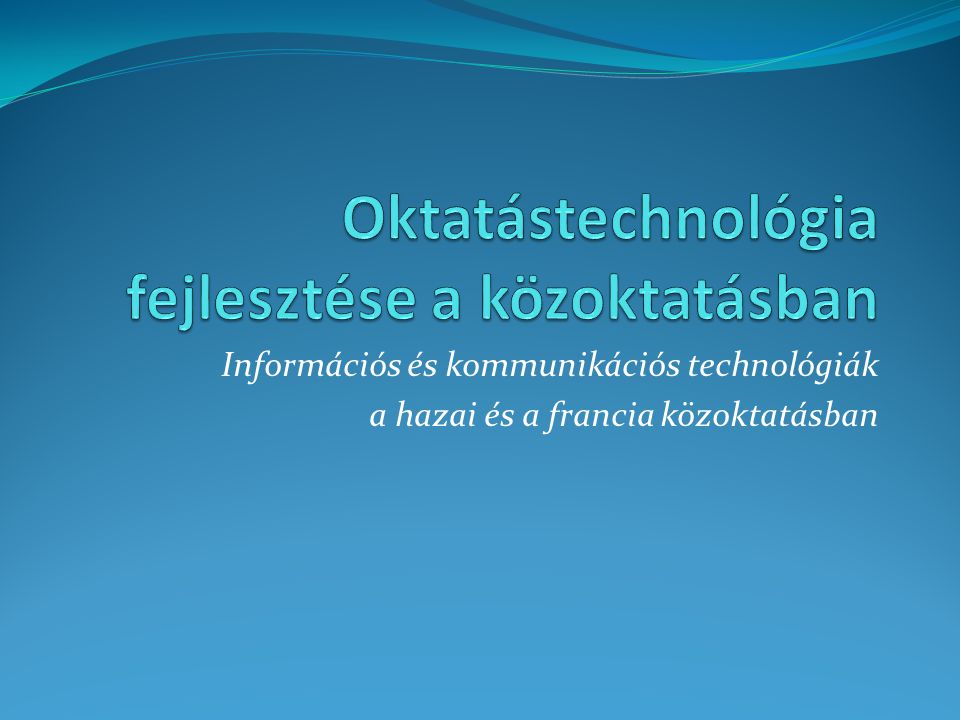 Információs és kommunikációs technológiák a hazai és a francia közoktatásban