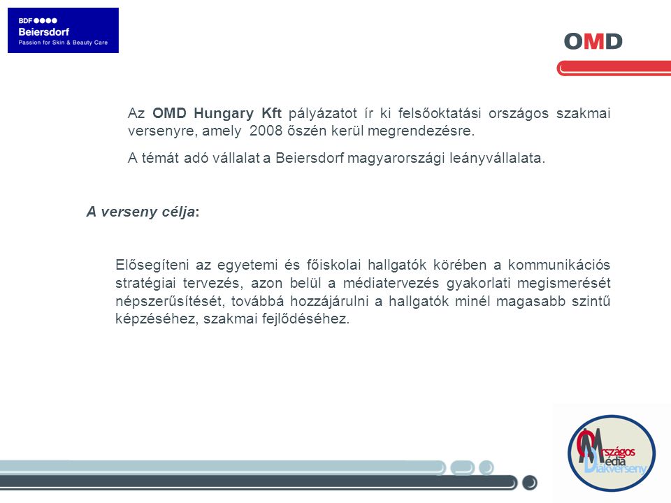 Az OMD Hungary Kft pályázatot ír ki felsőoktatási országos szakmai versenyre, amely 2008 őszén kerül megrendezésre.
