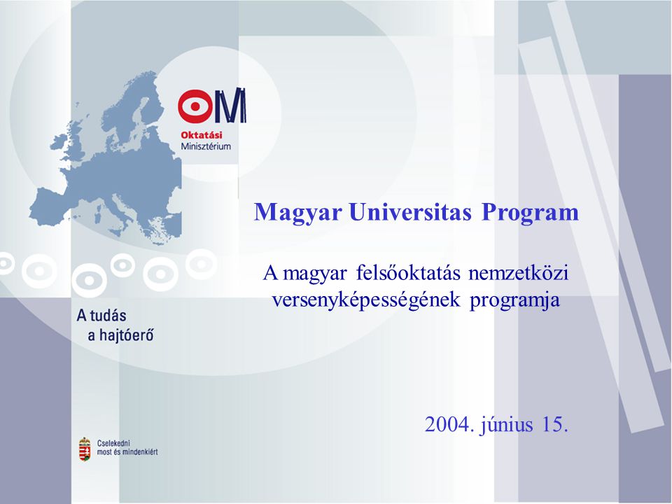 Magyar Universitas Program A magyar felsőoktatás nemzetközi versenyképességének programja 2004.
