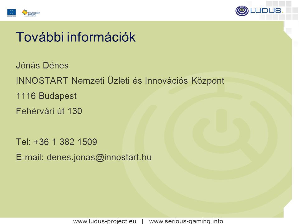 További információk Jónás Dénes INNOSTART Nemzeti Üzleti és Innovációs Központ 1116 Budapest Fehérvári út 130 Tel: