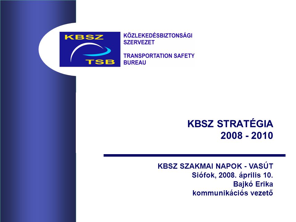 KBSZ STRATÉGIA KBSZ SZAKMAI NAPOK - VASÚT Siófok, 2008.