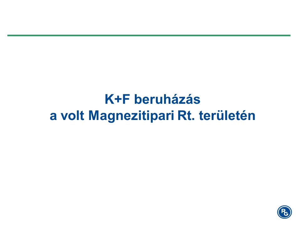K+F beruházás a volt Magnezitipari Rt. területén