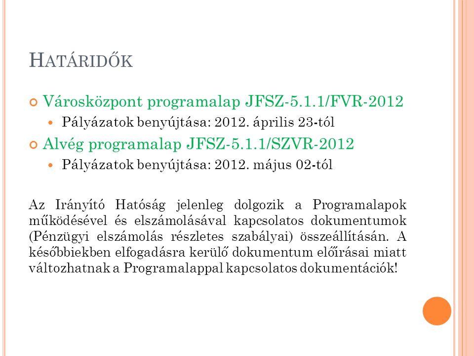 H ATÁRIDŐK Városközpont programalap JFSZ-5.1.1/FVR-2012 Pályázatok benyújtása: 2012.