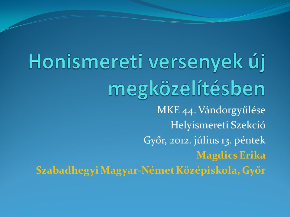 MKE 44. Vándorgyűlése Helyismereti Szekció Győr,