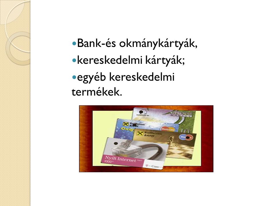 Bank-és okmánykártyák, kereskedelmi kártyák; egyéb kereskedelmi termékek.