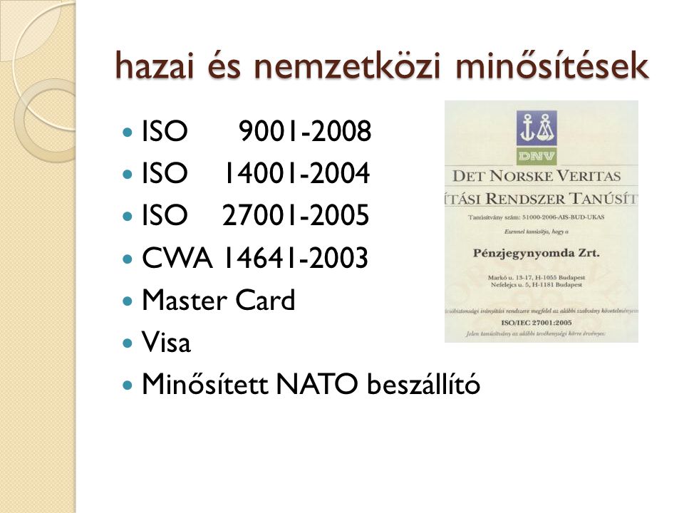 hazai és nemzetközi minősítések ISO ISO ISO CWA Master Card Visa Minősített NATO beszállító