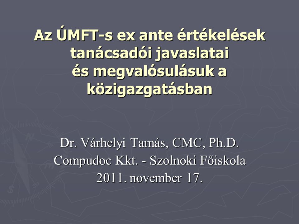 Az ÚMFT-s ex ante értékelések tanácsadói javaslatai és megvalósulásuk a közigazgatásban Dr.