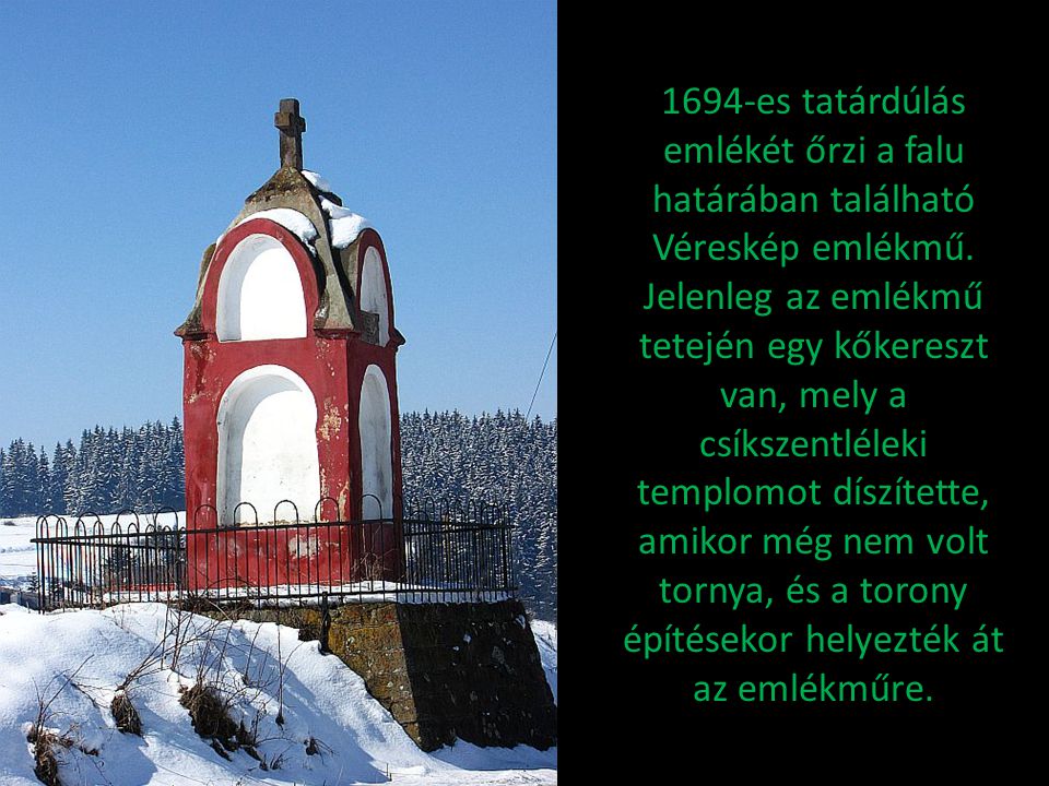 1694-es tatárdúlás emlékét őrzi a falu határában található Véreskép emlékmű.