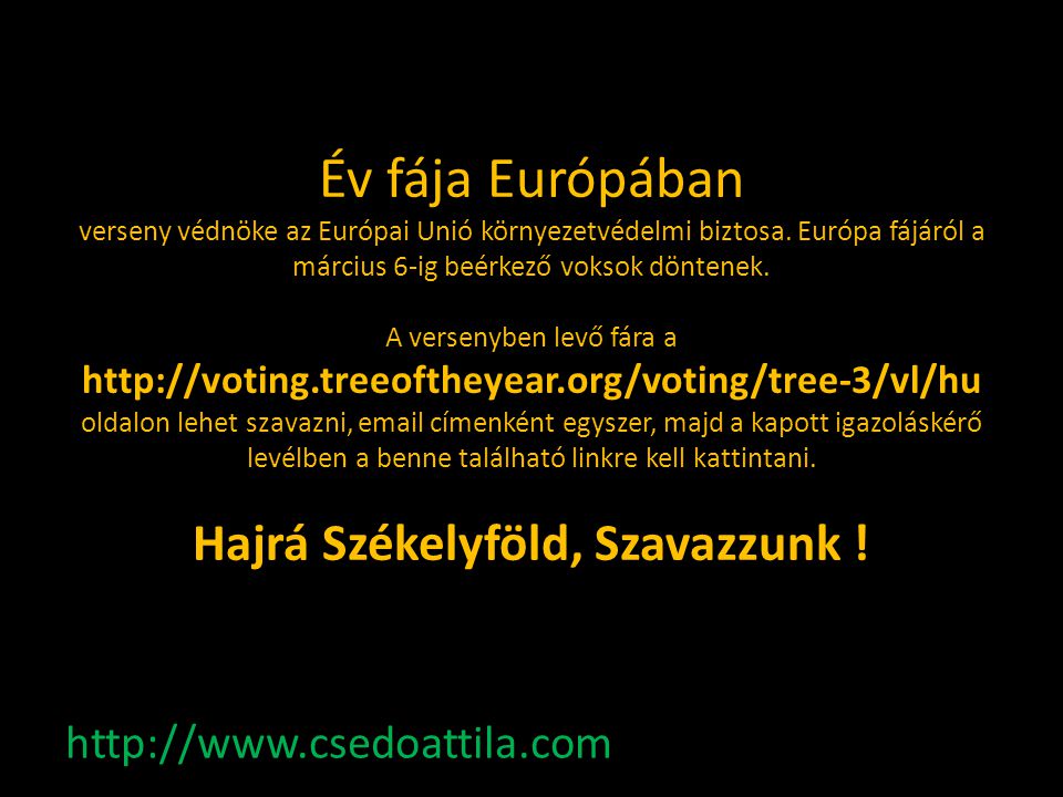 Év fája Európában verseny védnöke az Európai Unió környezetvédelmi biztosa.