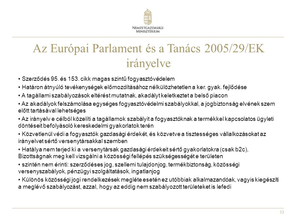 13 Az Európai Parlament és a Tanács 2005/29/EK irányelve Szerződés 95.