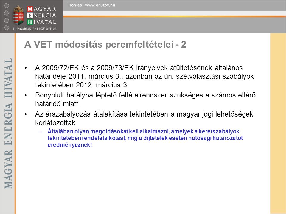 A VET módosítás peremfeltételei - 2 A 2009/72/EK és a 2009/73/EK irányelvek átültetésének általános határideje 2011.