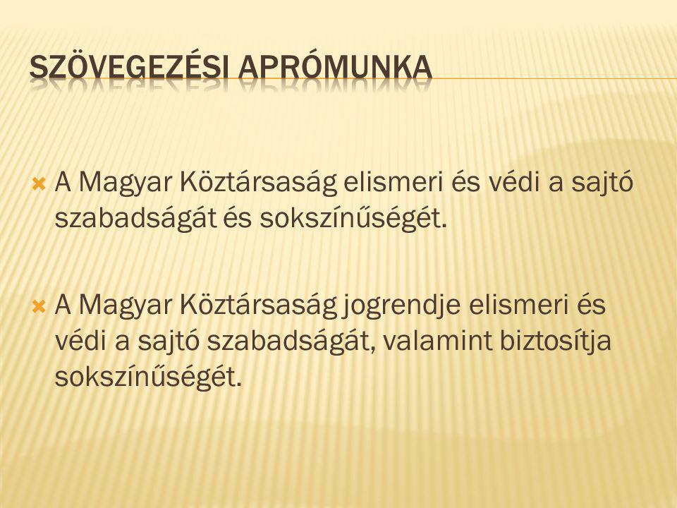  A Magyar Köztársaság elismeri és védi a sajtó szabadságát és sokszínűségét.