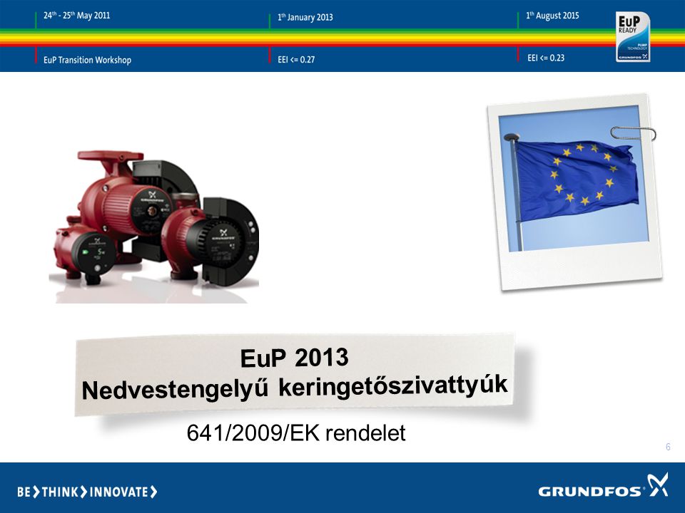 6 EuP 2013 Nedvestengelyű keringetőszivattyúk 641/2009/EK rendelet