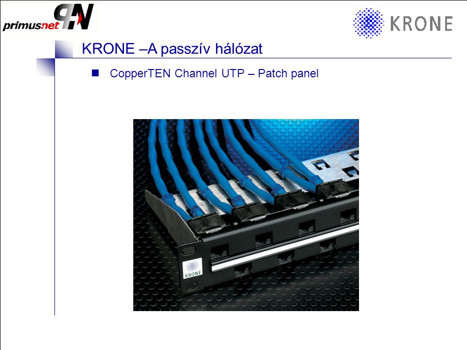 KRONE 3/98 Folie 12 KRONE –A passzív hálózat CopperTEN Channel UTP –CopperTEN Kábel