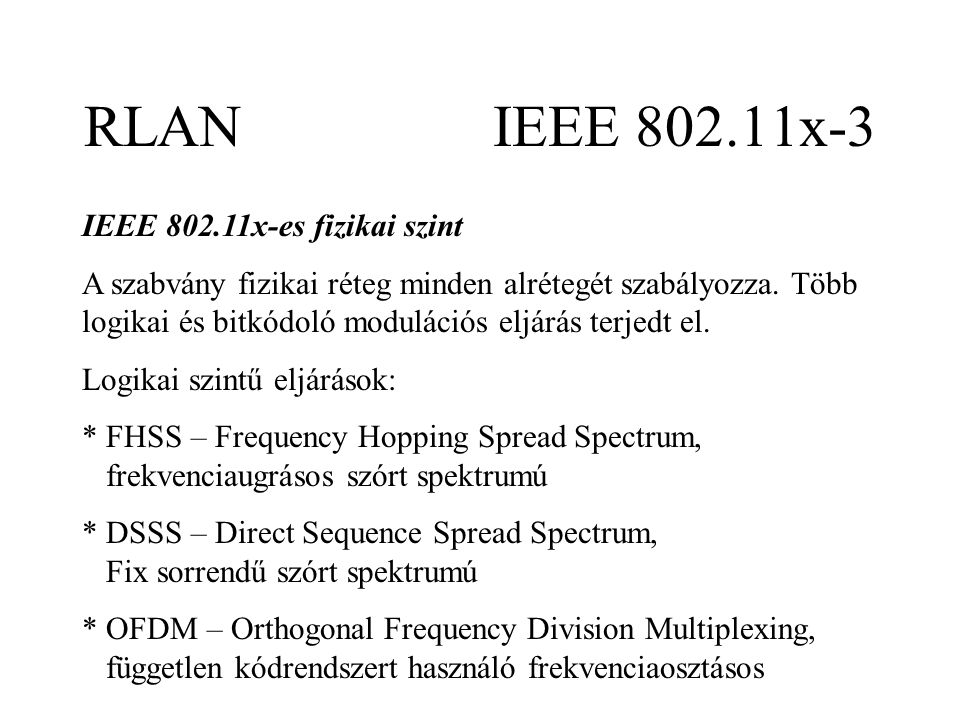 RLAN IEEE x-3 IEEE x-es fizikai szint A szabvány fizikai réteg minden alrétegét szabályozza.