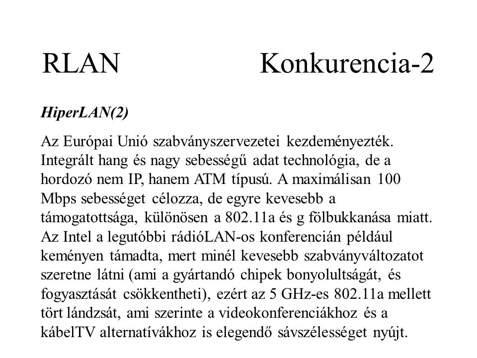 RLAN Konkurencia-2 HiperLAN(2) Az Európai Unió szabványszervezetei kezdeményezték.