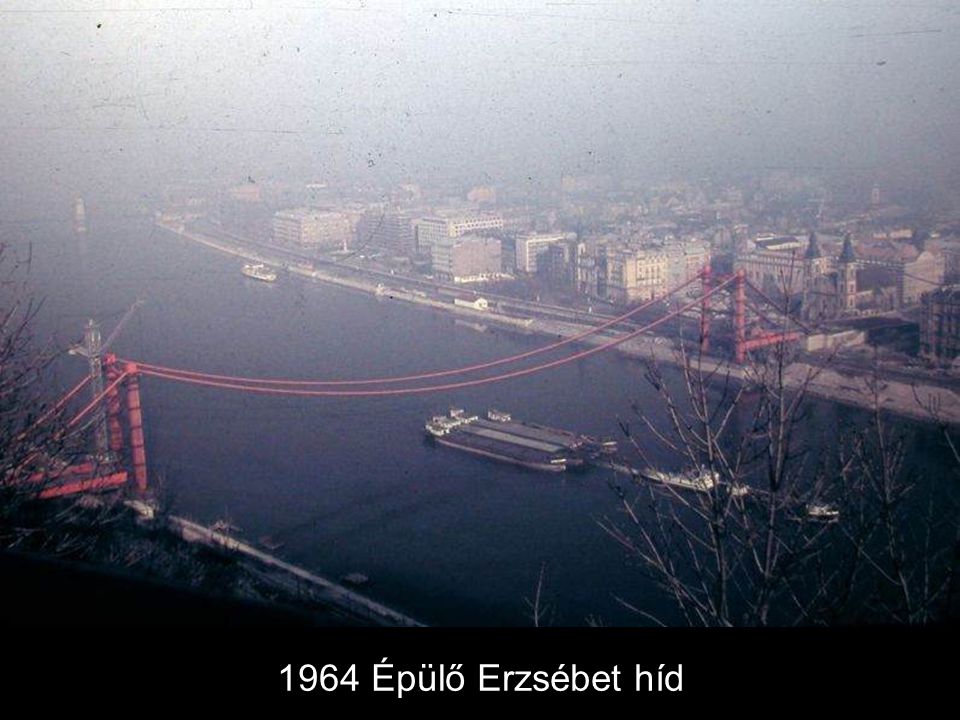 1964 Épülő Erzsébet híd
