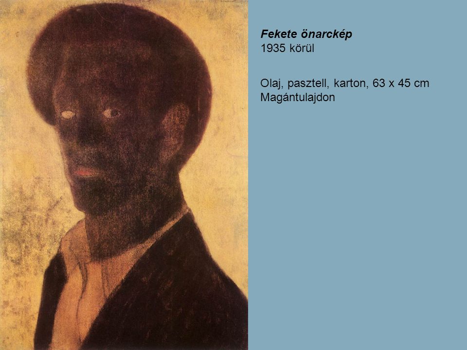 Fekete önarckép 1935 körül Olaj, pasztell, karton, 63 x 45 cm Magántulajdon