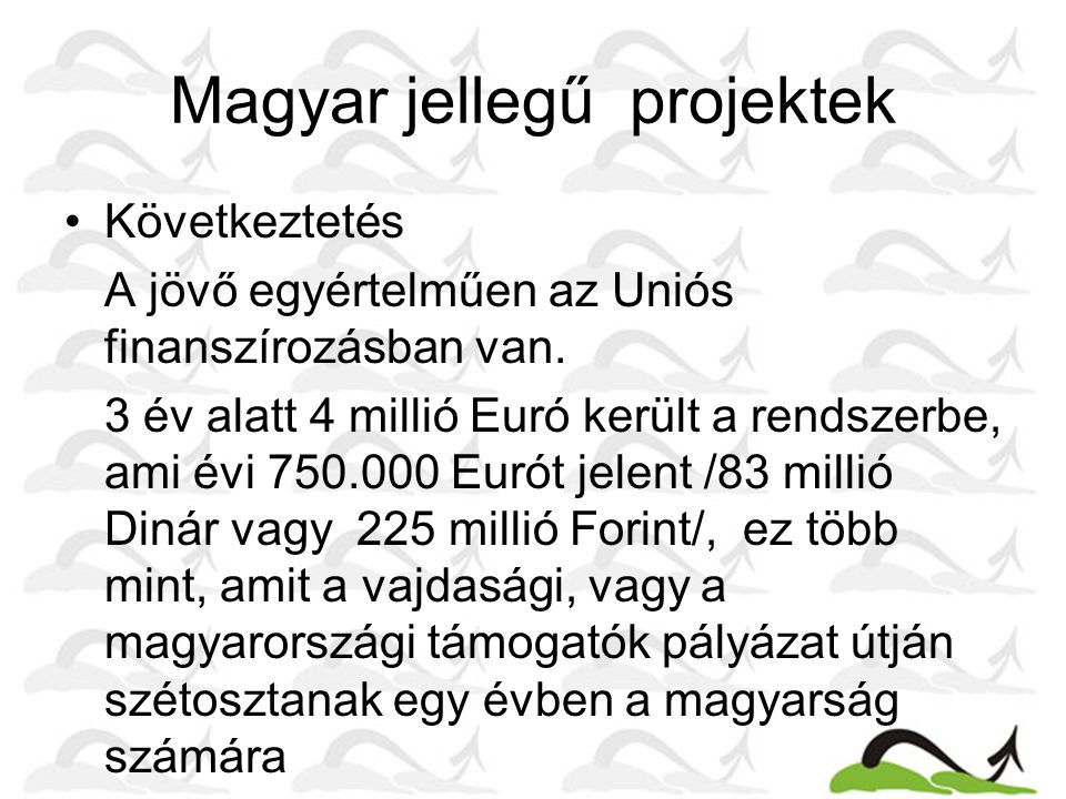 Magyar jellegű projektek Következtetés A jövő egyértelműen az Uniós finanszírozásban van.