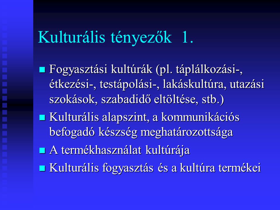 Kulturális tényezők 1. Fogyasztási kultúrák (pl.