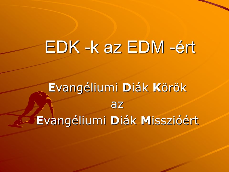 EDK -k az EDM -ért Evangéliumi Diák Körök az Evangéliumi Diák Misszióért