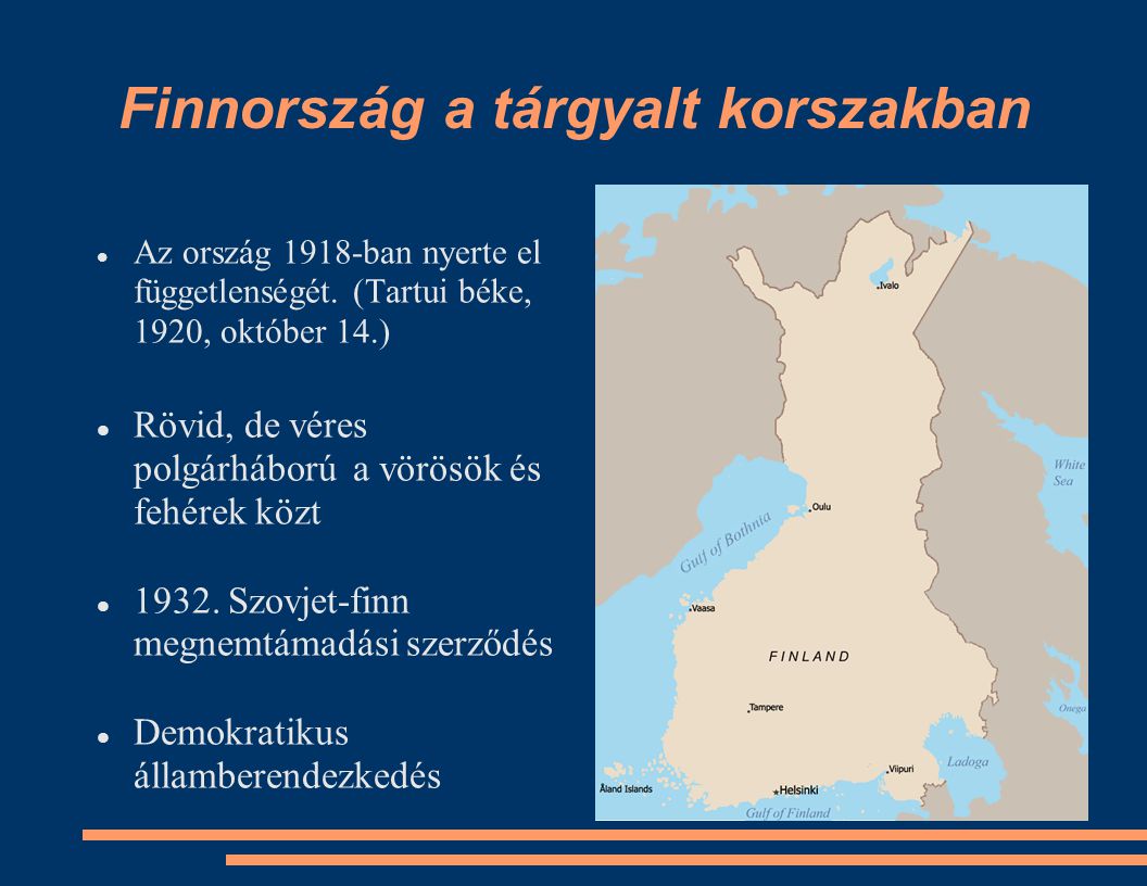Finnország a tárgyalt korszakban Az ország 1918-ban nyerte el függetlenségét.