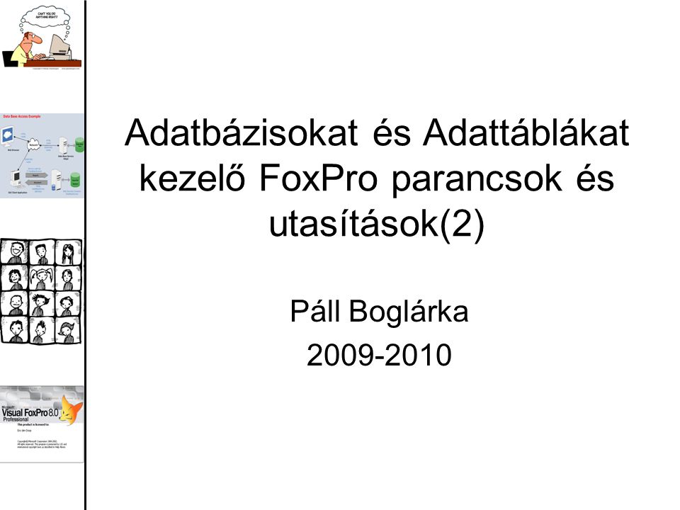 Adatbázisokat és Adattáblákat kezelő FoxPro parancsok és utasítások(2) Páll Boglárka