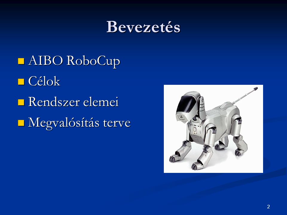 2 Bevezetés AIBO RoboCup AIBO RoboCup Célok Célok Rendszer elemei Rendszer elemei Megvalósítás terve Megvalósítás terve