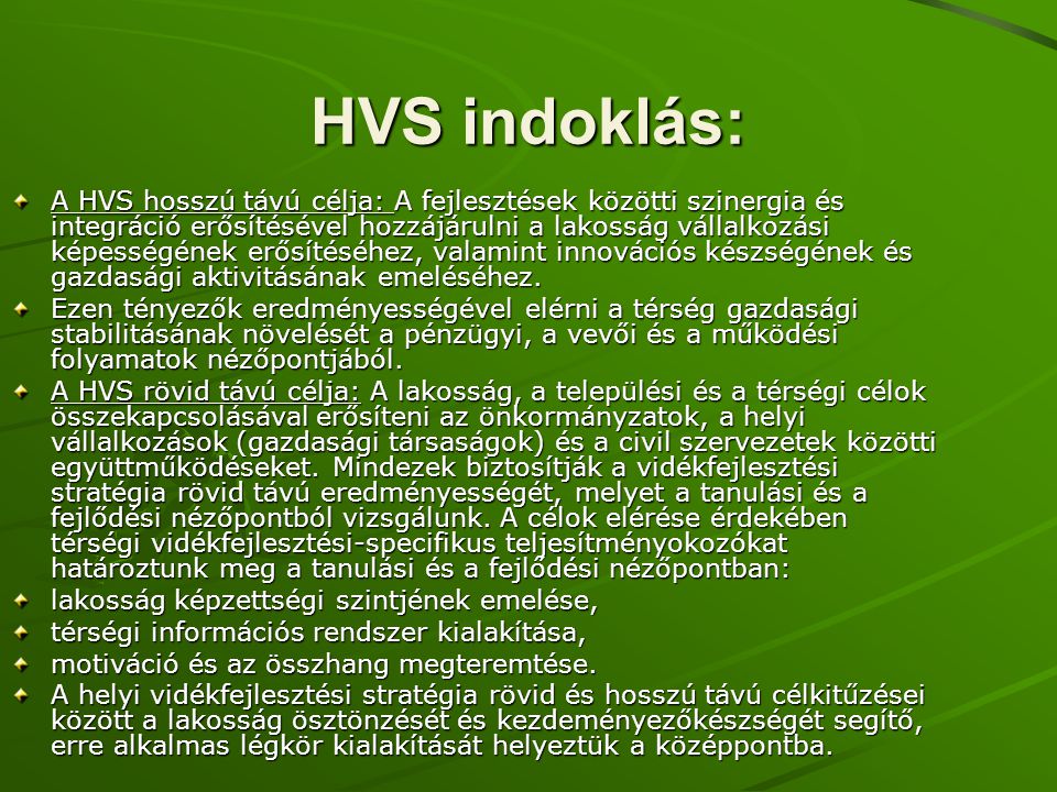 HVS indoklás: A HVS hosszú távú célja: A fejlesztések közötti szinergia és integráció erősítésével hozzájárulni a lakosság vállalkozási képességének erősítéséhez, valamint innovációs készségének és gazdasági aktivitásának emeléséhez.