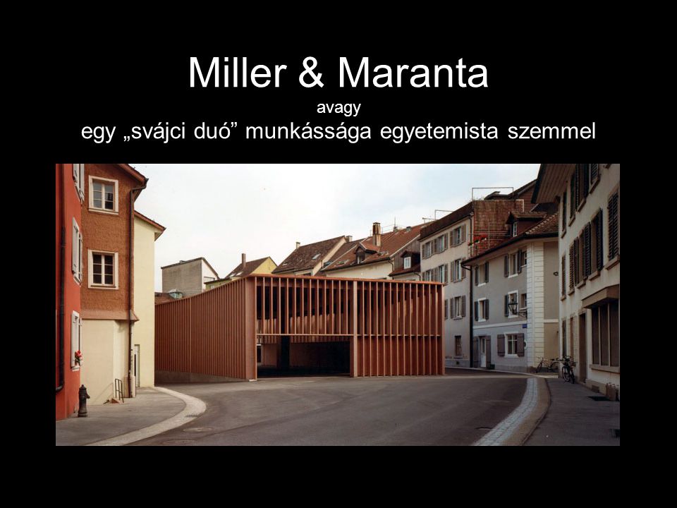 Miller & Maranta avagy egy „svájci duó munkássága egyetemista szemmel