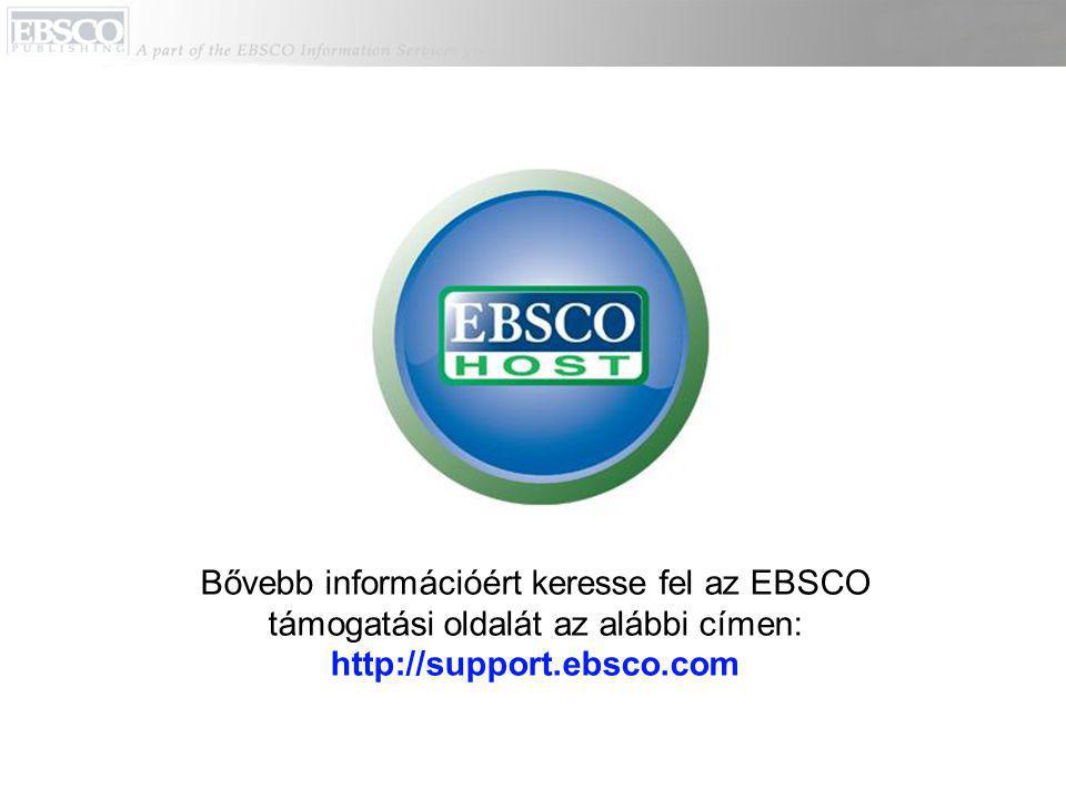 Bővebb információért keresse fel az EBSCO támogatási oldalát az alábbi címen: